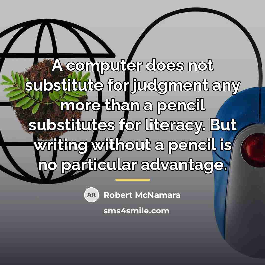 “A computer does not substitute for judgment any more than…” quote by Robert McNamara