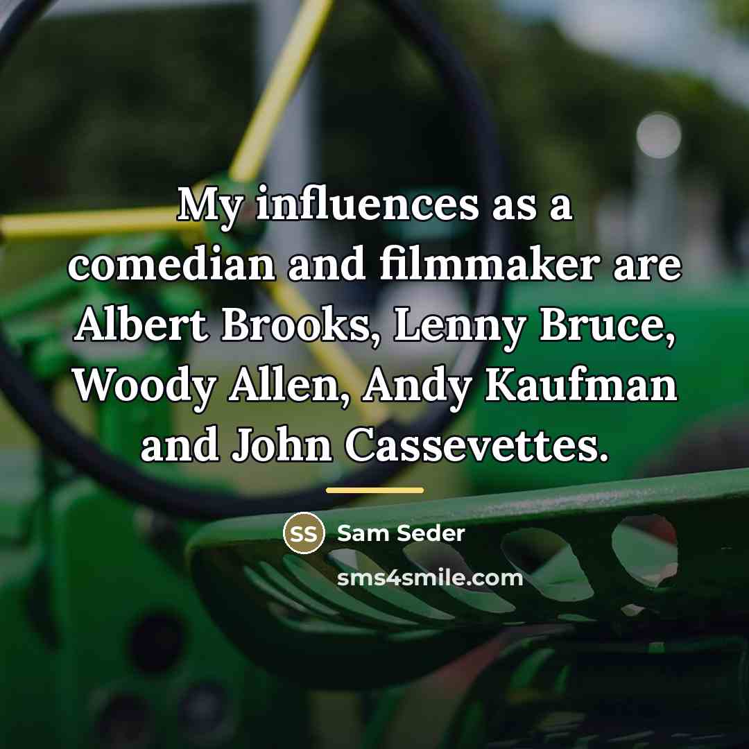 “My influences as a comedian and filmmaker are Albert Brooks,…” quote by Sam Seder