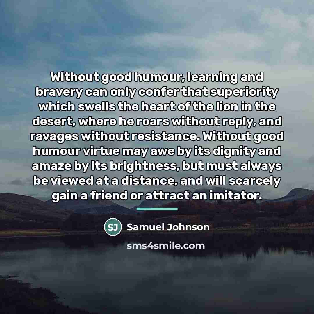 “Without good humour, learning and bravery can only confer that…” quote by Samuel Johnson