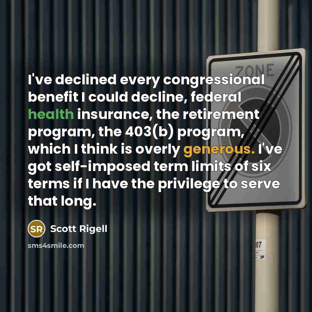 “I've declined every congressional benefit I could decline, federal health…” quote by Scott Rigell