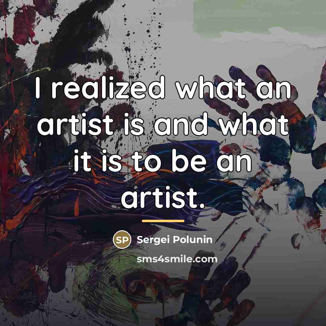 “I realized what an artist is and what it is…” quote by Sergei Polunin