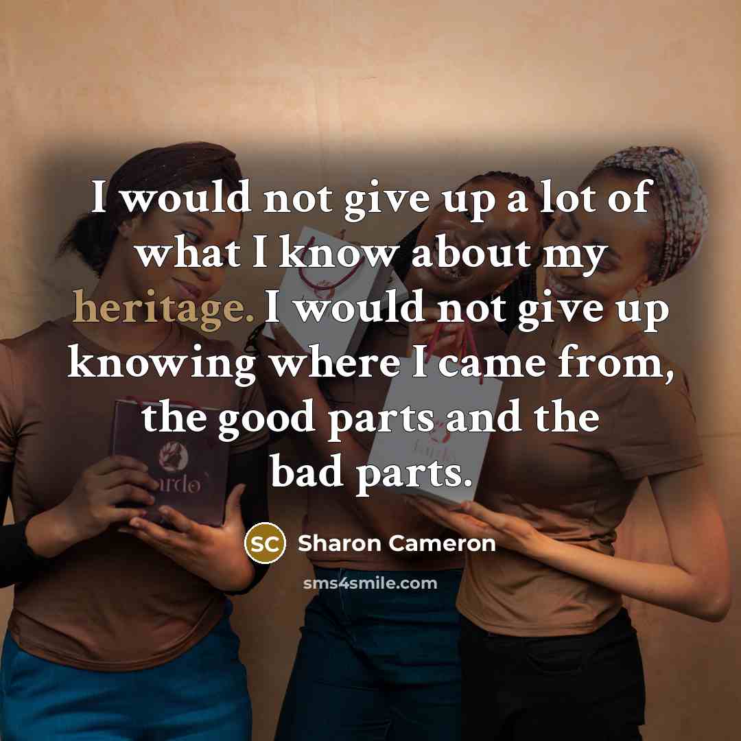 “I would not give up a lot of what I…” quote by Sharon Cameron