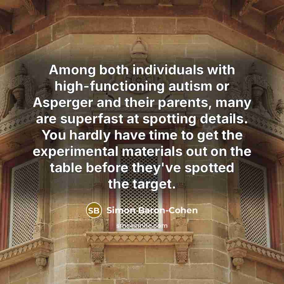 “Among both individuals with high-functioning autism or Asperger and their…” quote by Simon Baron-Cohen