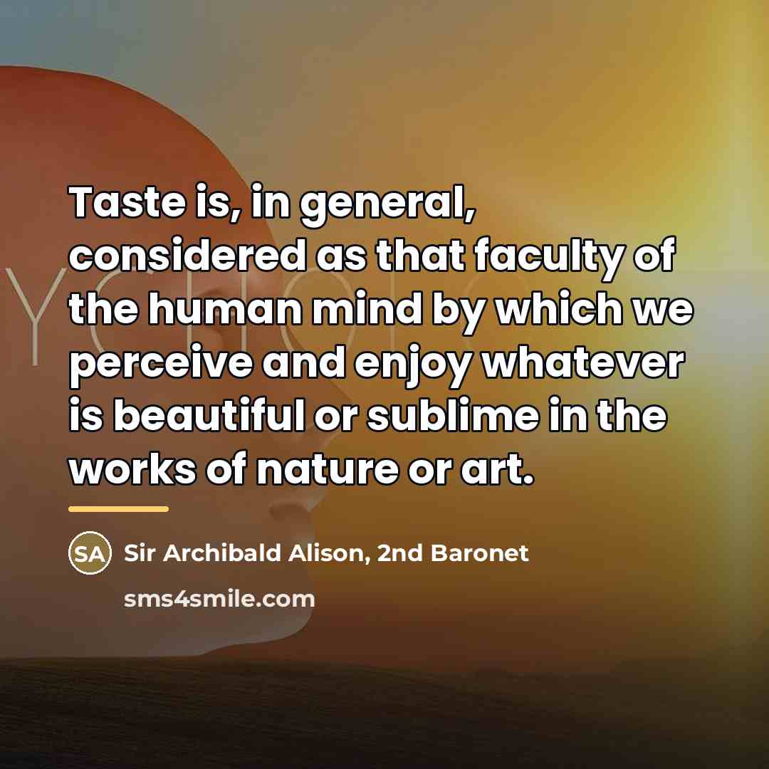 “Taste is, in general, considered as that faculty of the…” quote by Sir Archibald Alison, 2nd Baronet