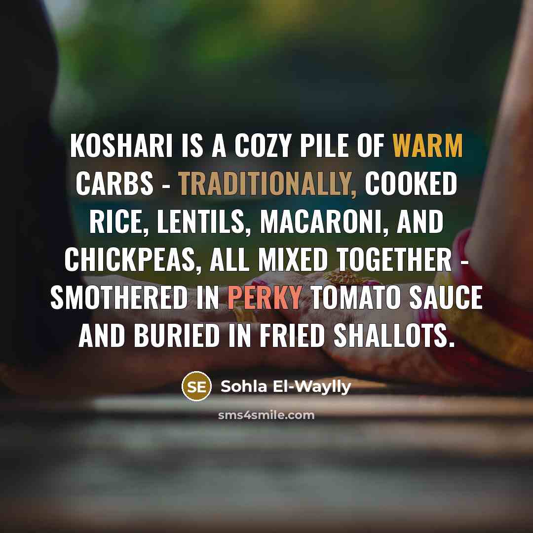 “Koshari is a cozy pile of warm carbs - traditionally,…” quote by Sohla El-Waylly