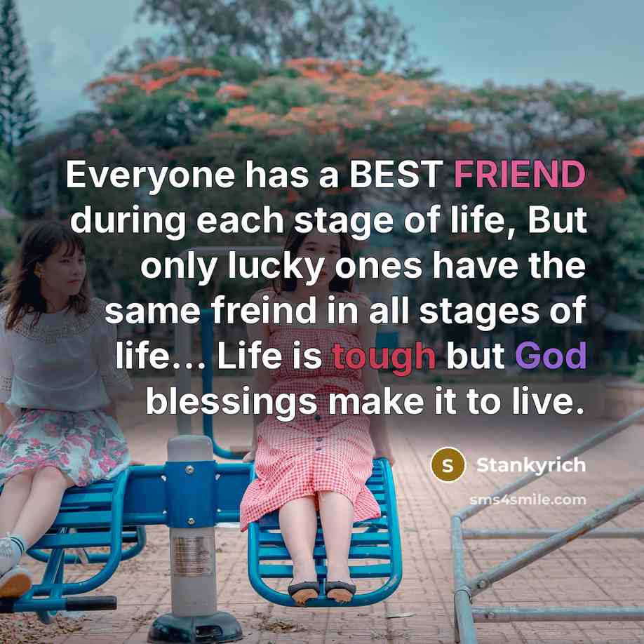“Everyone has a BEST FRIEND during each stage of life,…” quote by Stankyrich
