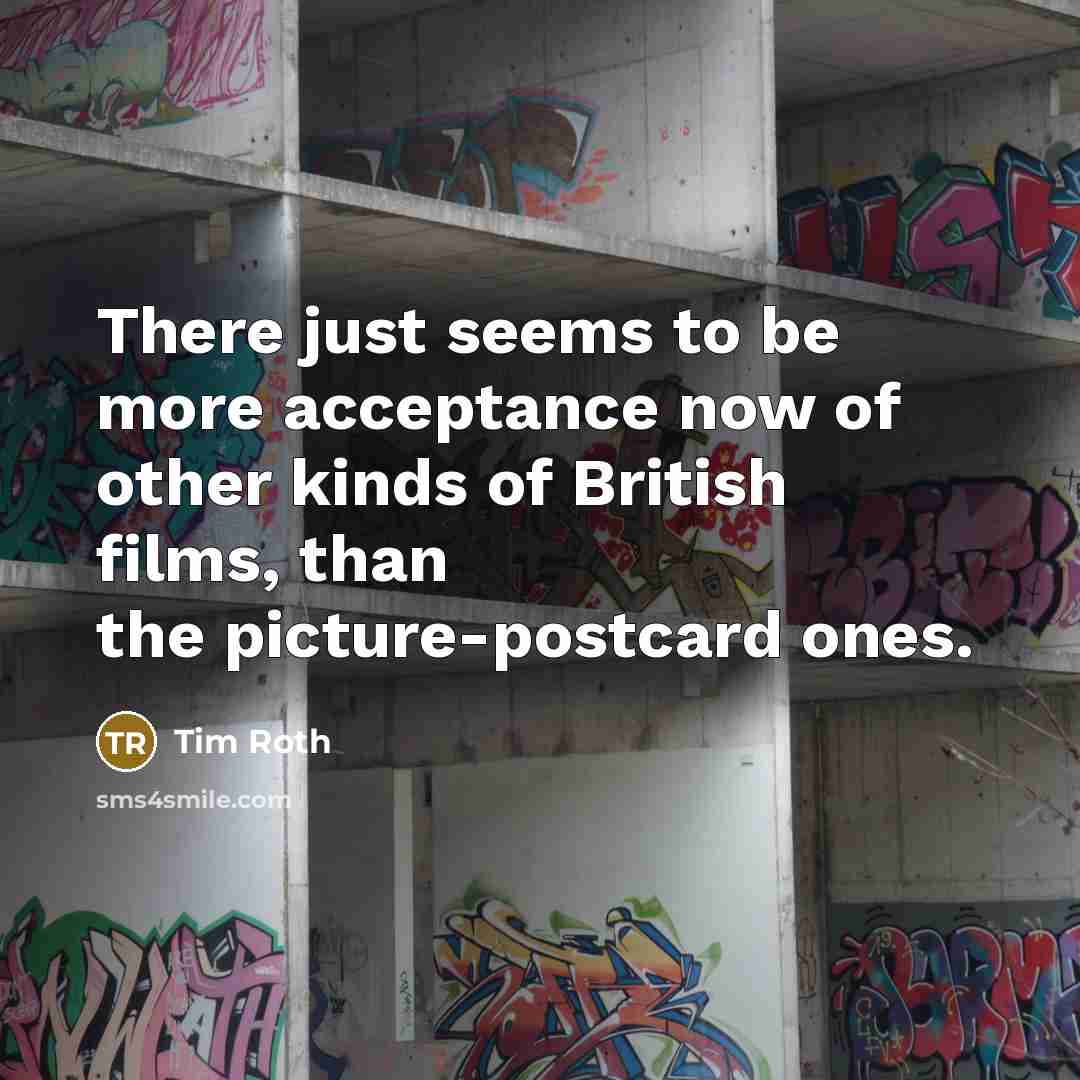 “There just seems to be more acceptance now of other…” quote by Tim Roth