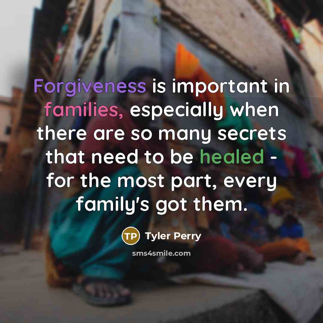 “Forgiveness is important in families, especially when there are so…” quote by Tyler Perry