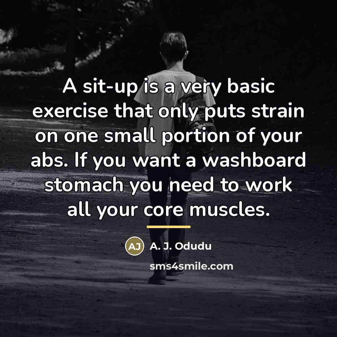 “A sit-up is a very basic exercise that only puts…” quote by A. J. Odudu