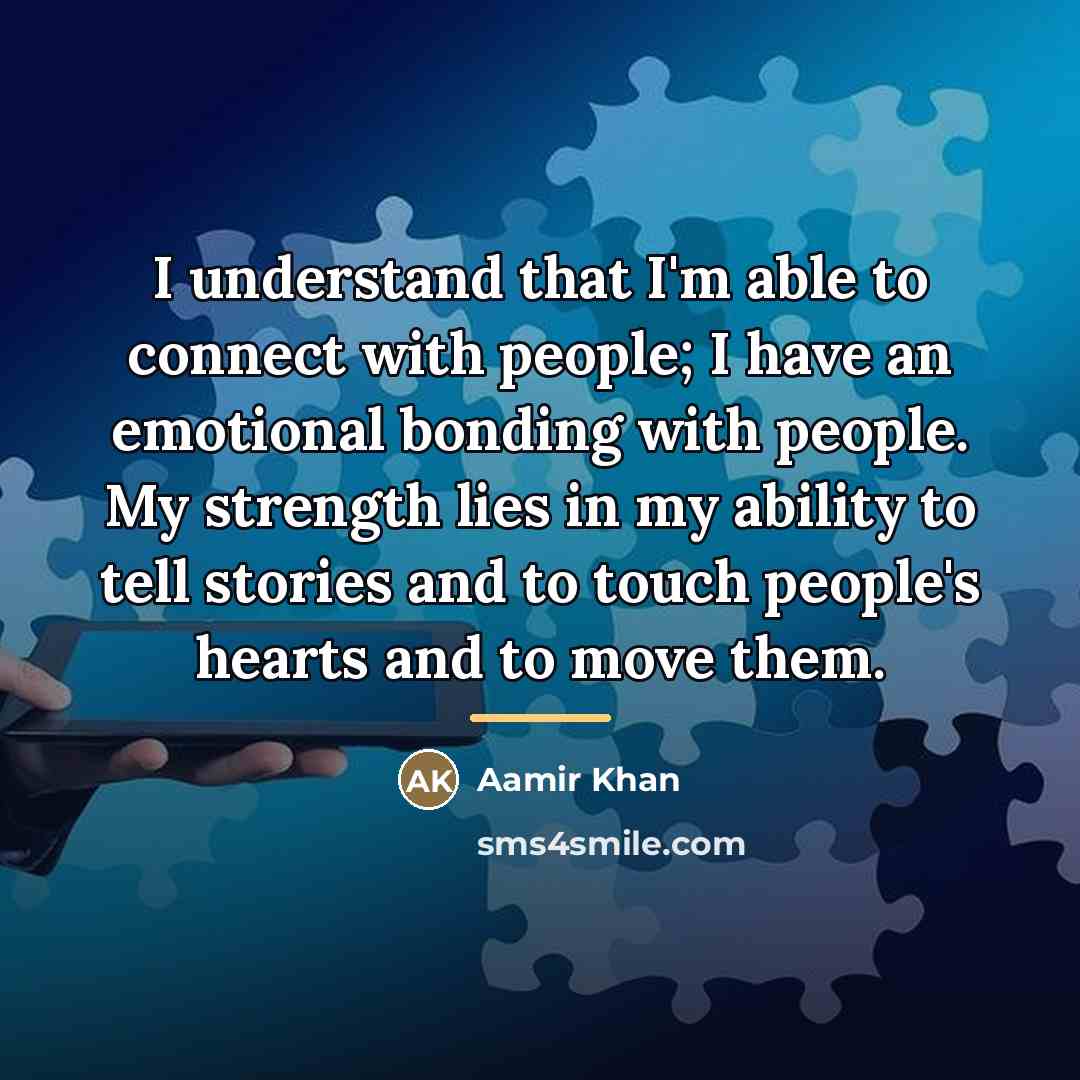 “I understand that I'm able to connect with people; I…” quote by Aamir Khan