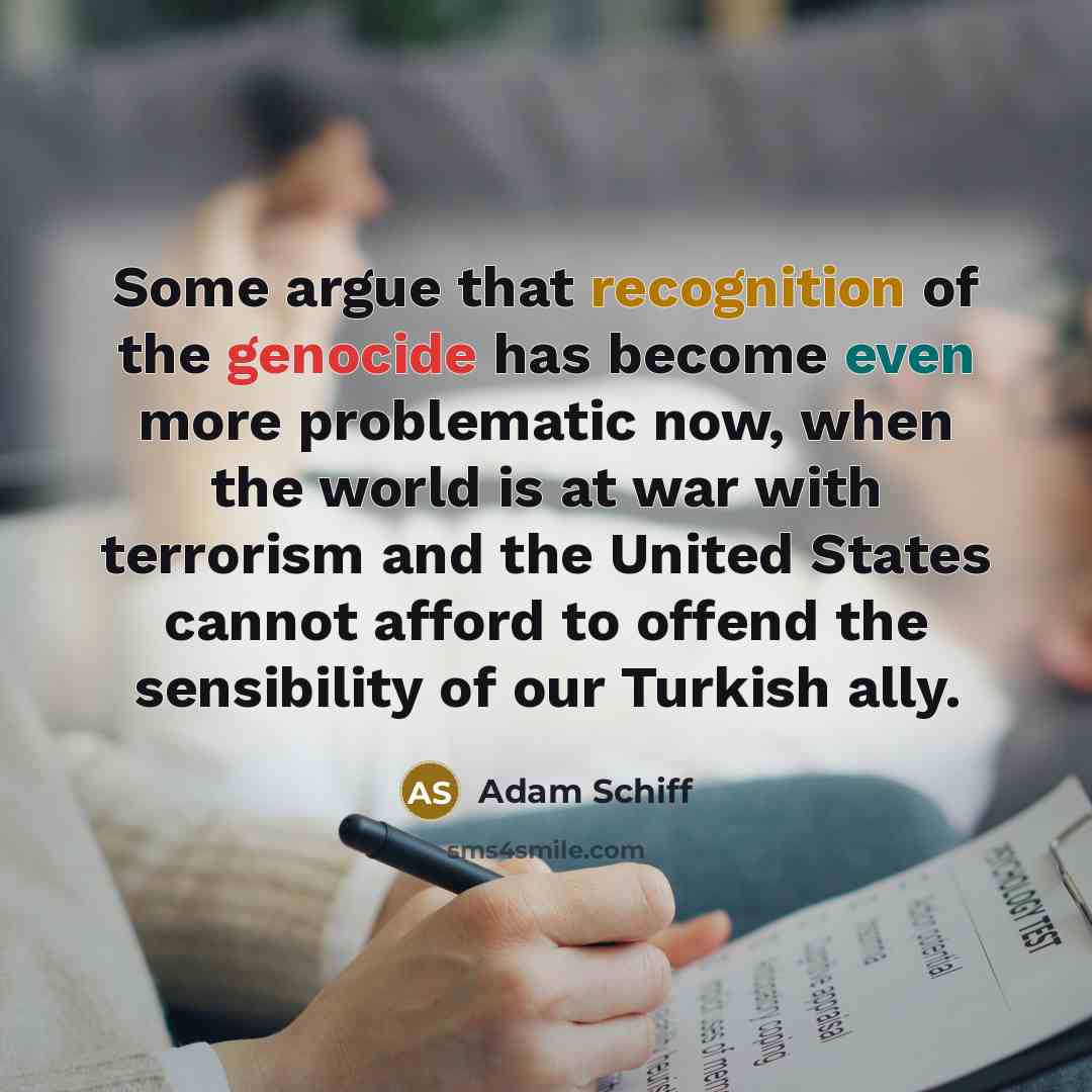 “Some argue that recognition of the genocide has become even…” quote by Adam Schiff