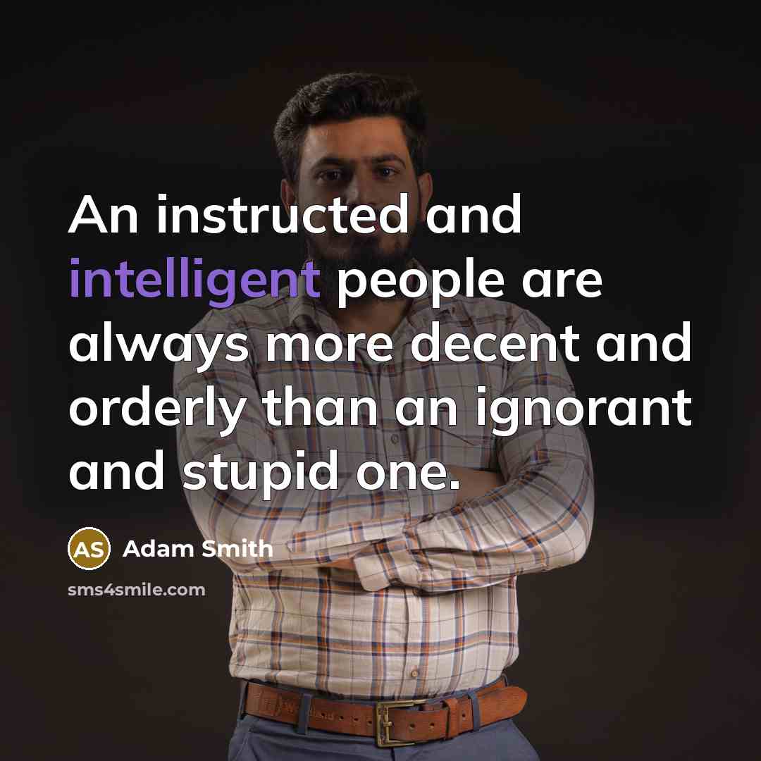 “An instructed and intelligent people are always more decent and…” quote by Adam Smith