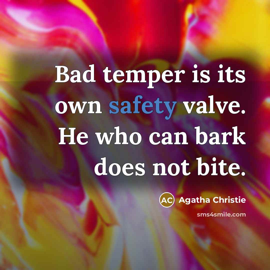 “Bad temper is its own safety valve. He who can…” quote by Agatha Christie