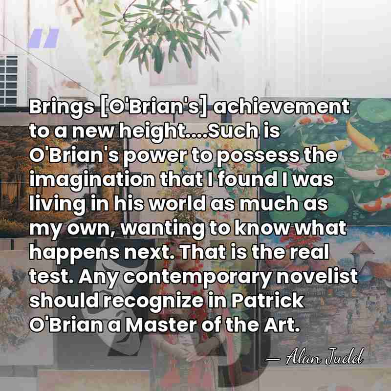 Brings [O'Brian's] achievement to a new height....Such is O'Brian's power to possess&hellip; - Alan Judd