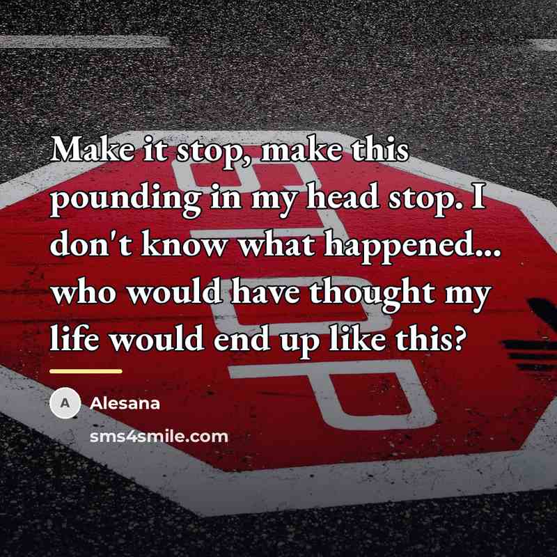 “Make it stop, make this pounding in my head stop.…” quote by Alesana