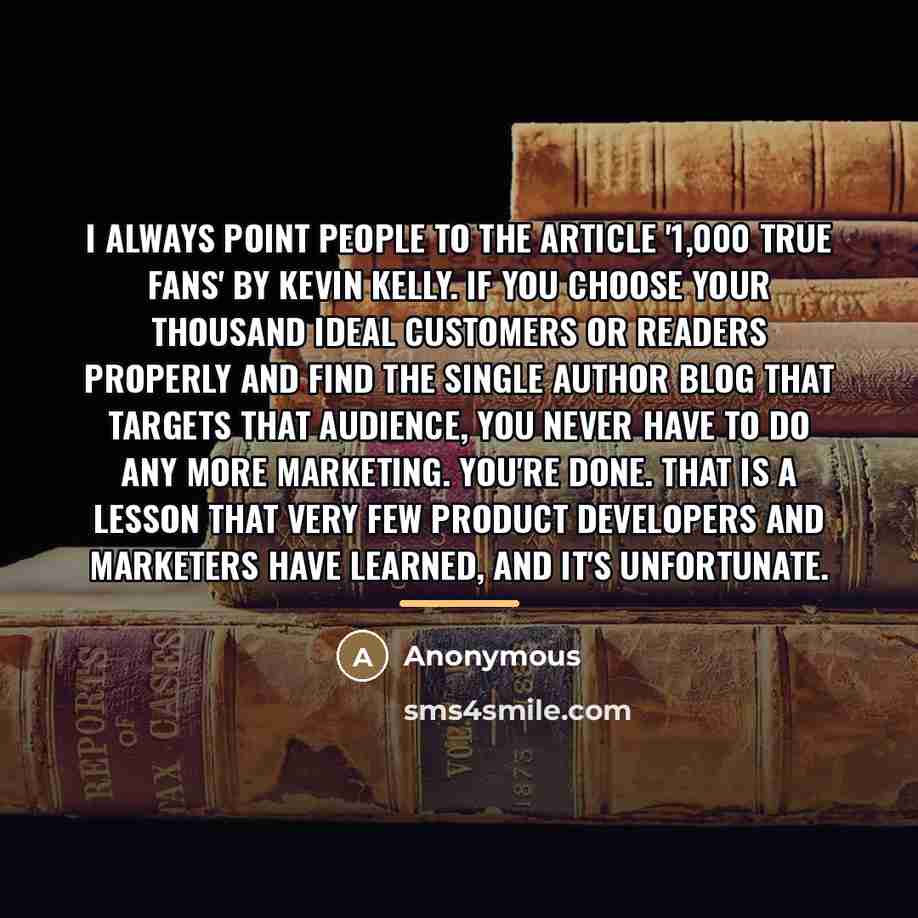 “I always point people to the article '1,000 True Fans'…” quote by Anonymous