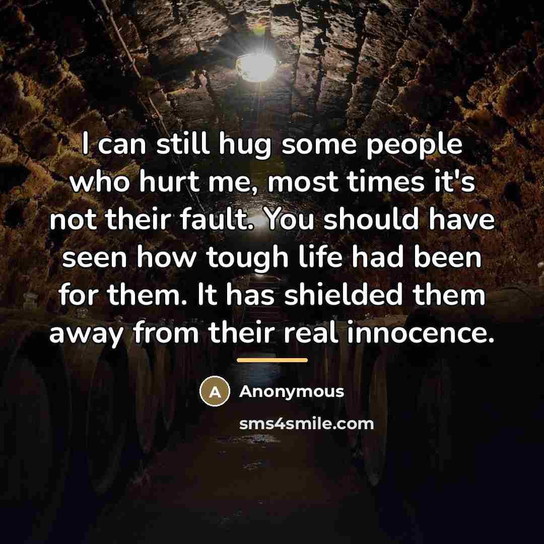 “I can still hug some people who hurt me, most…” quote by Anonymous