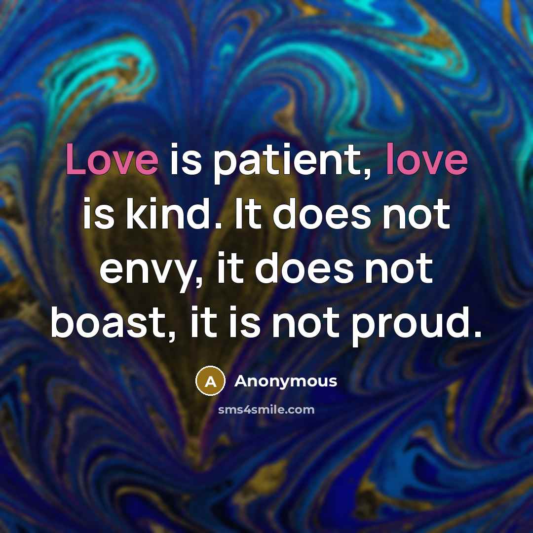 “Love is patient, love is kind. It does not envy,…” quote by Anonymous