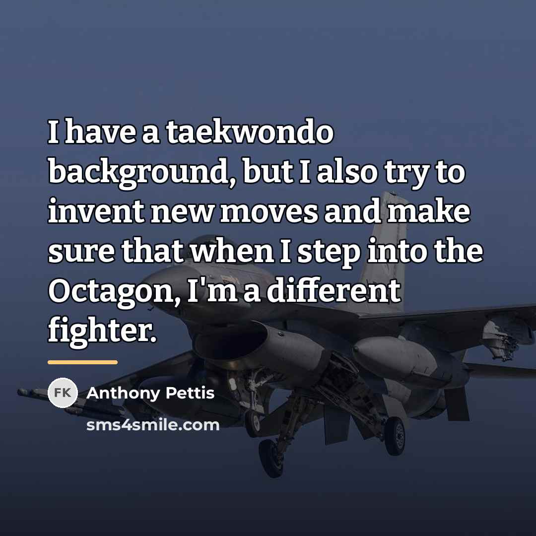 “I have a taekwondo background, but I also try to…” quote by Anthony Pettis