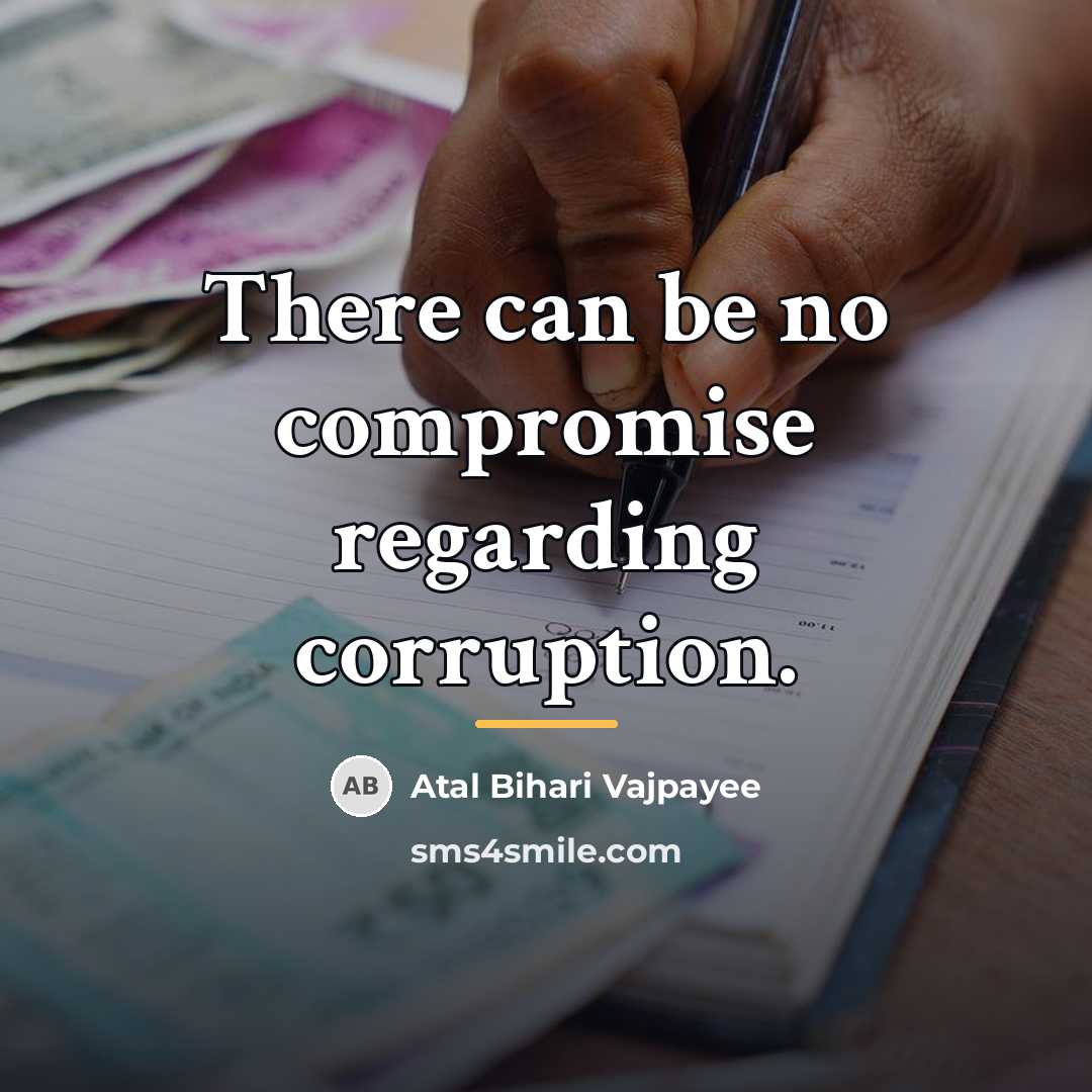 “There can be no compromise regarding corruption.…” quote by Atal Bihari Vajpayee