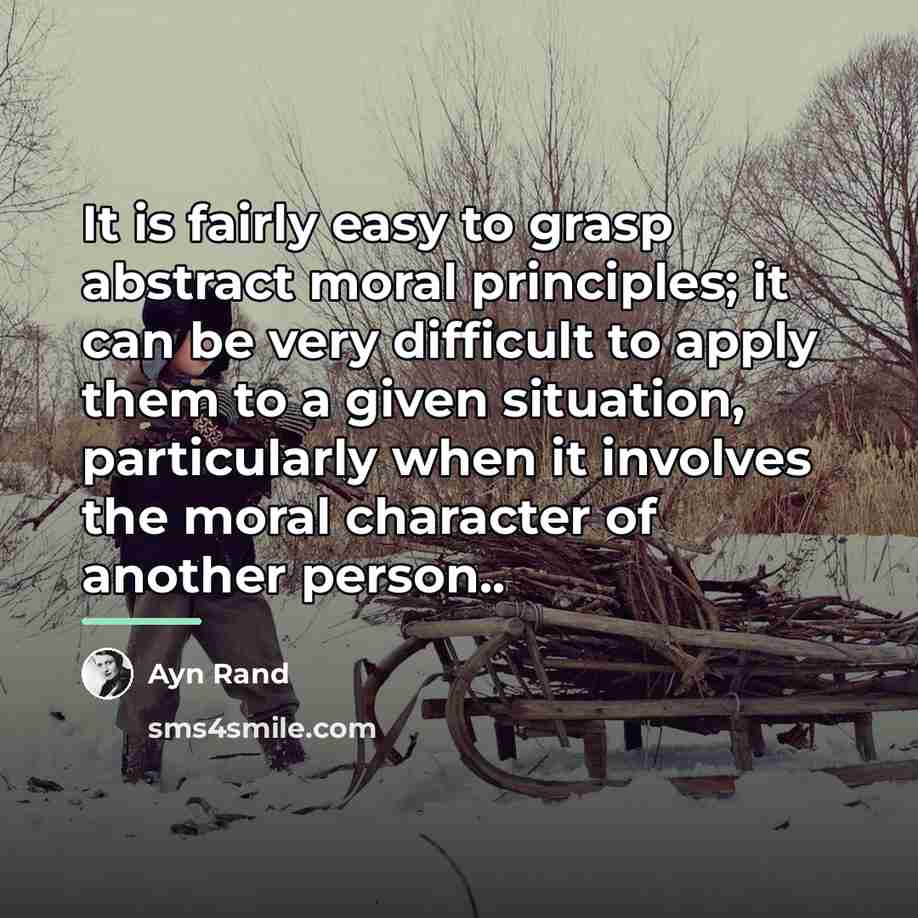 “It is fairly easy to grasp abstract moral principles; it…” quote by Ayn Rand