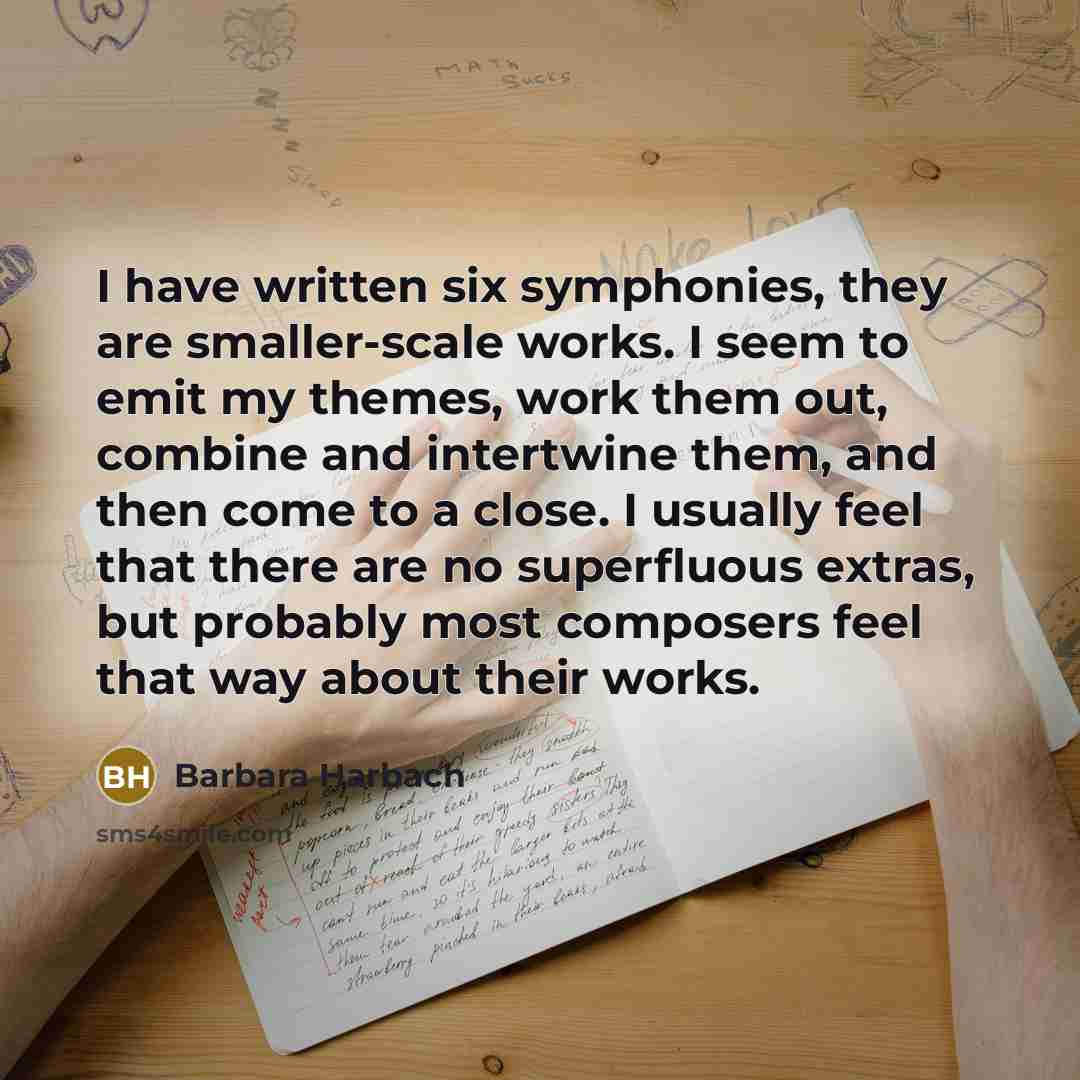 “I have written six symphonies, they are smaller-scale works. I…” quote by Barbara Harbach