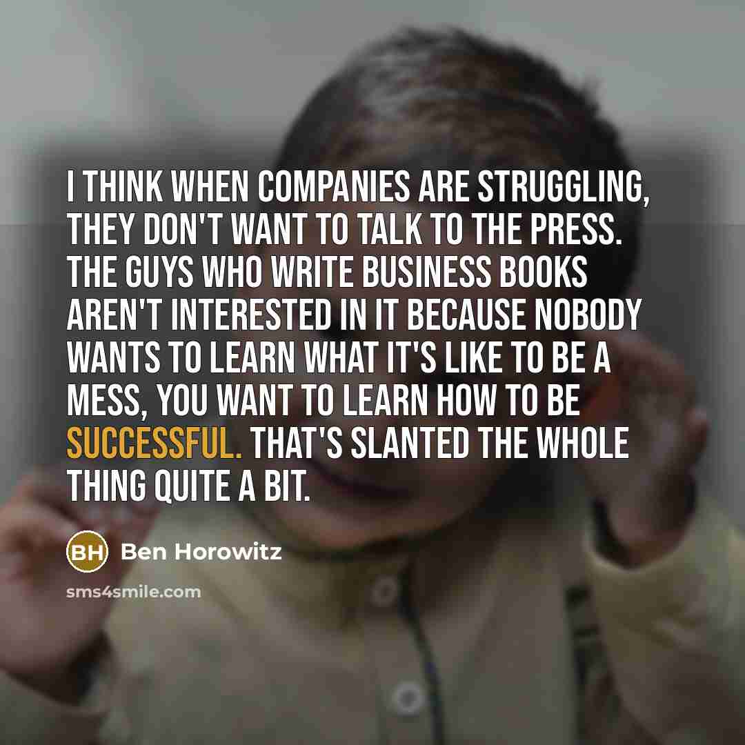 “I think when companies are struggling, they don't want to…” quote by Ben Horowitz