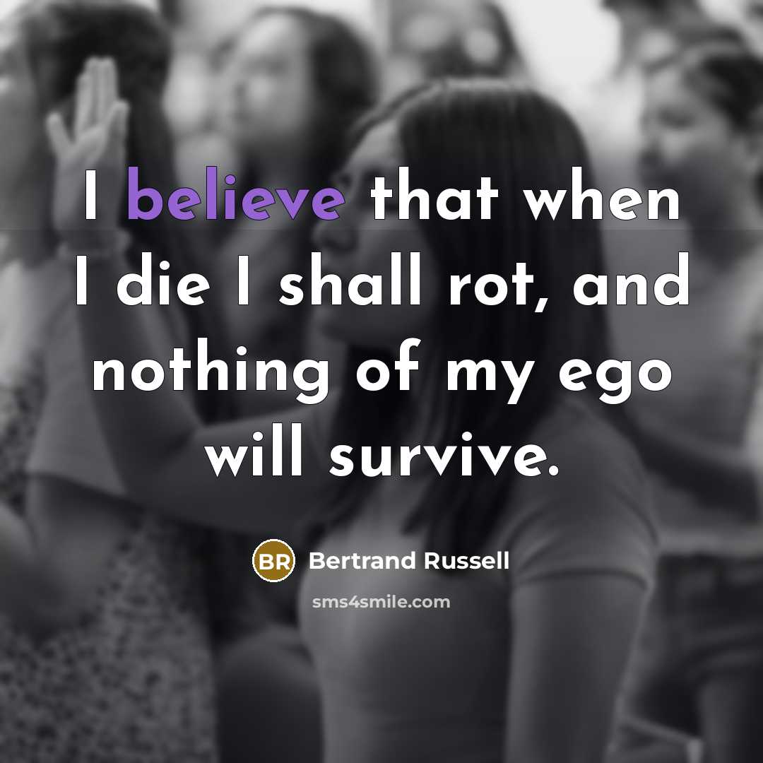 “I believe that when I die I shall rot, and…” quote by Bertrand Russell