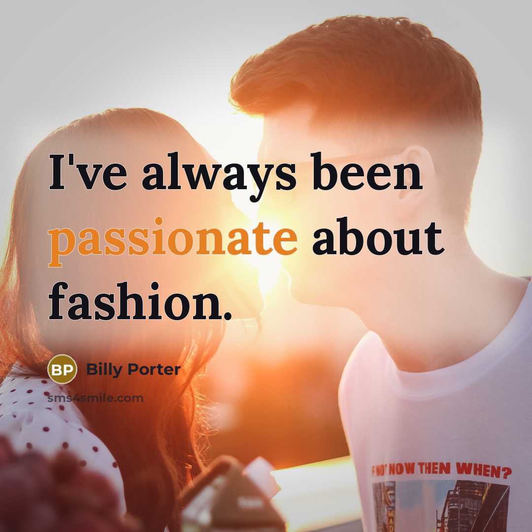 “I've always been passionate about fashion.…” quote by Billy Porter