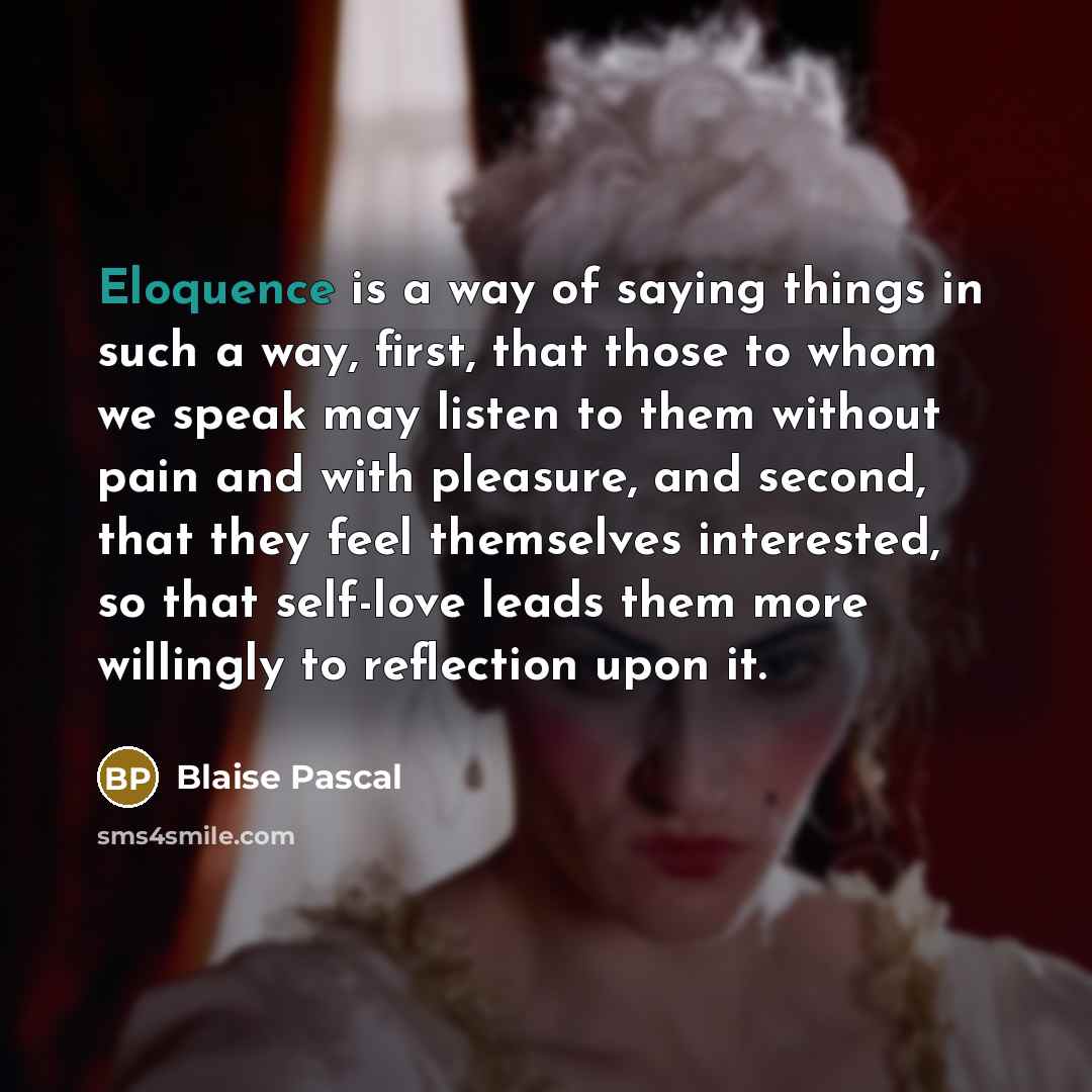 “Eloquence is a way of saying things in such a…” quote by Blaise Pascal
