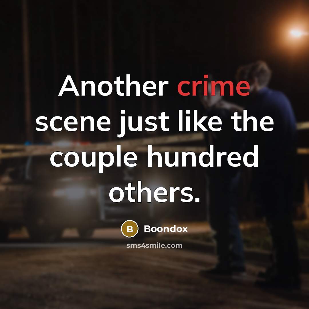 “Another crime scene just like the couple hundred others.…” quote by Boondox