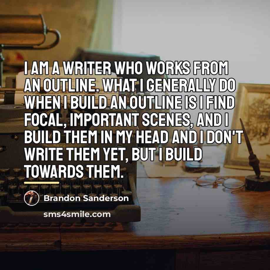 “I am a writer who works from an outline. What…” quote by Brandon Sanderson