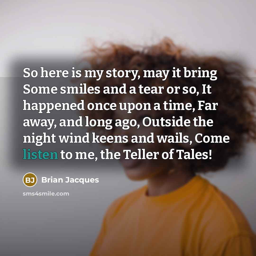 “So here is my story, may it bring Some smiles…” quote by Brian Jacques