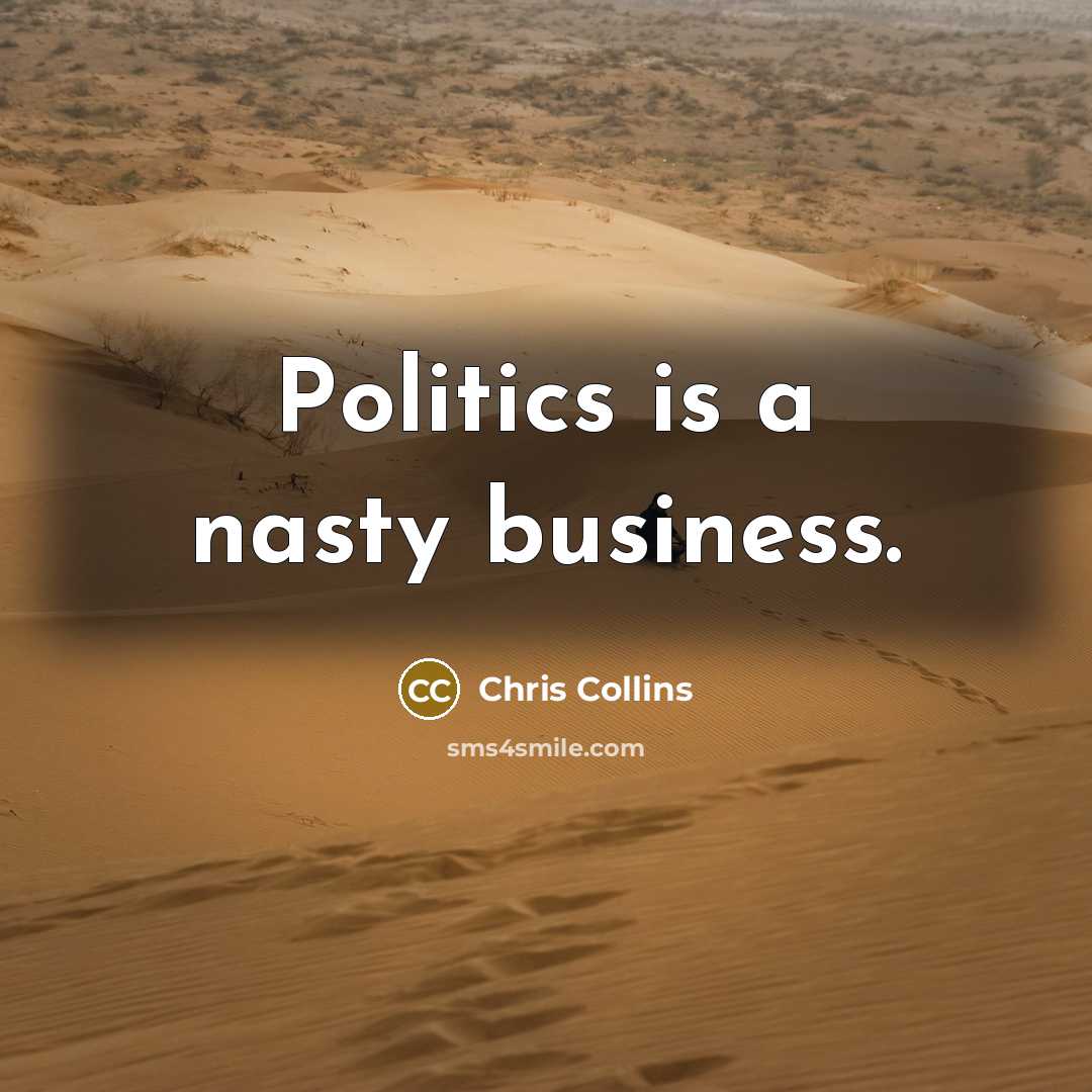 “Politics is a nasty business.…” quote by Chris Collins