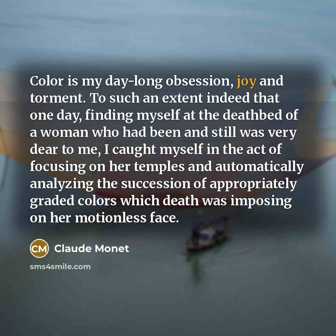 “Color is my day-long obsession, joy and torment. To such…” quote by Claude Monet