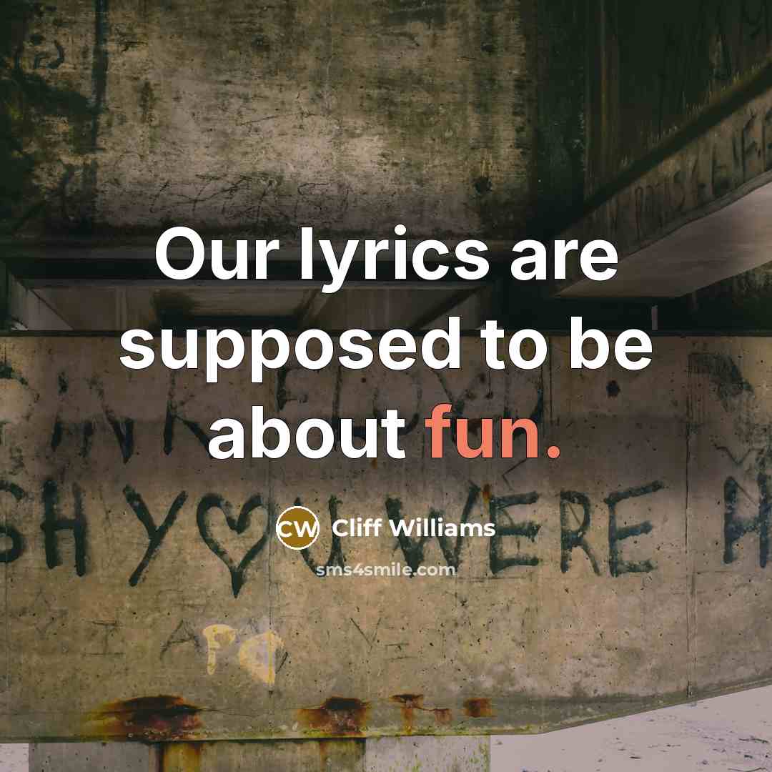 “Our lyrics are supposed to be about fun.…” quote by Cliff Williams