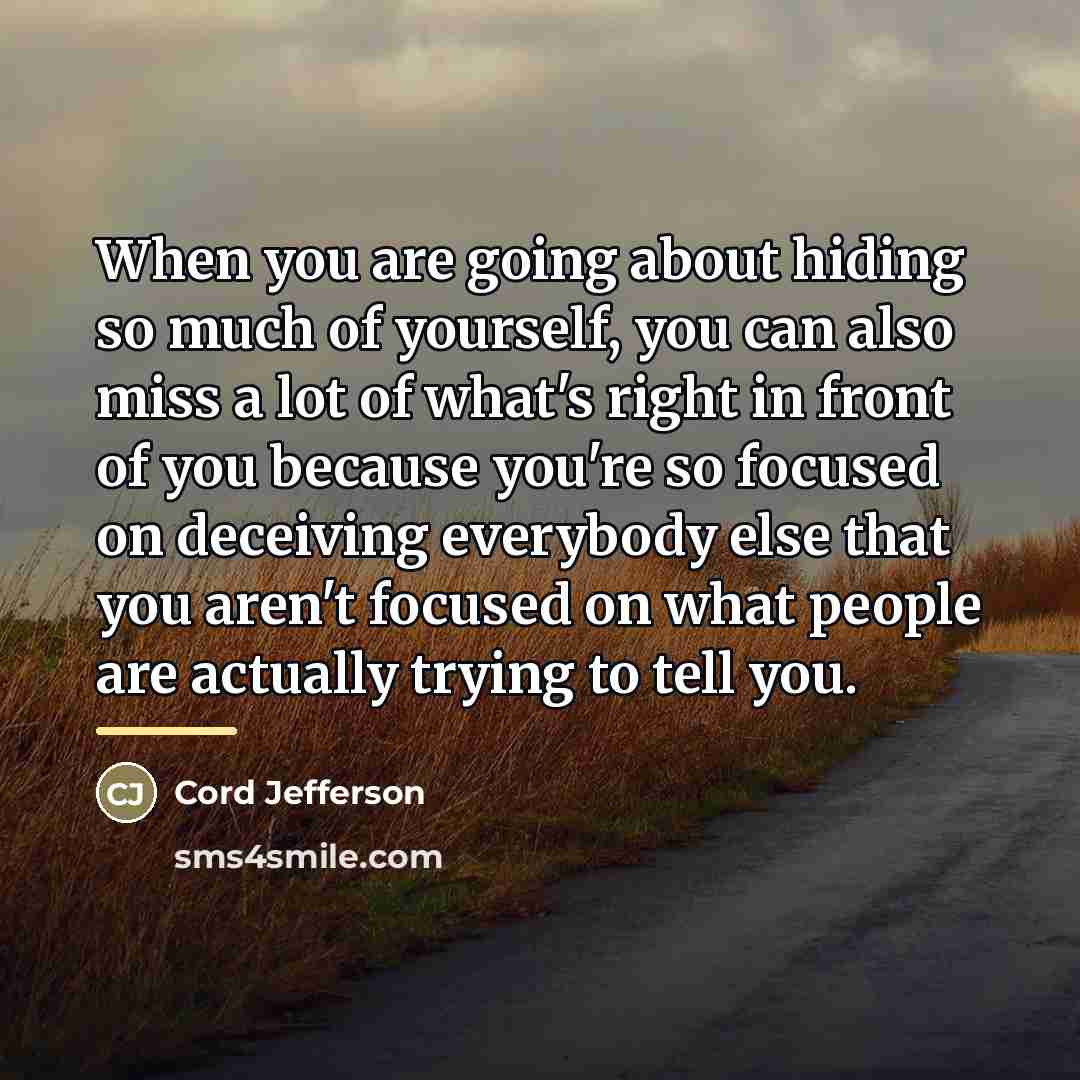 “When you are going about hiding so much of yourself,…” quote by Cord Jefferson