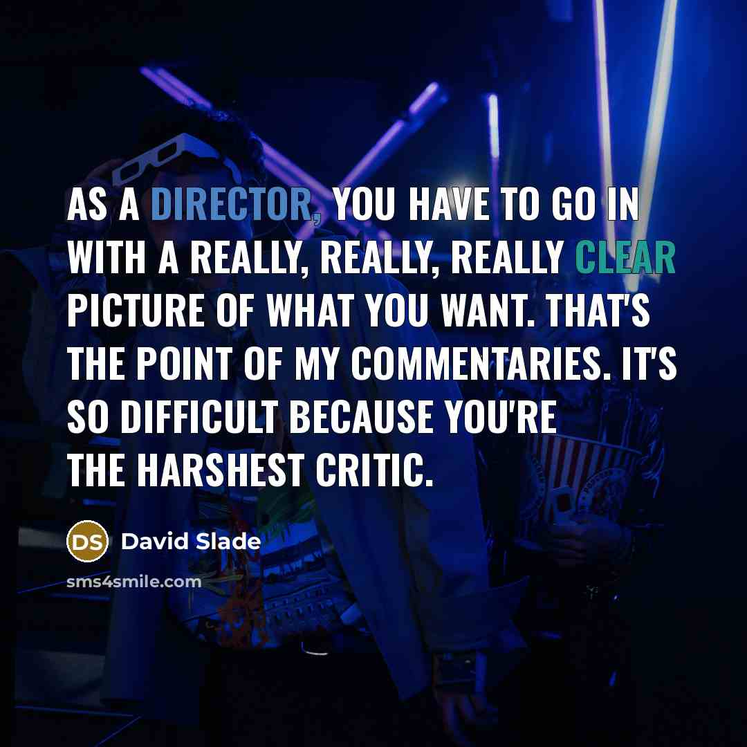 “As a director, you have to go in with a…” quote by David Slade