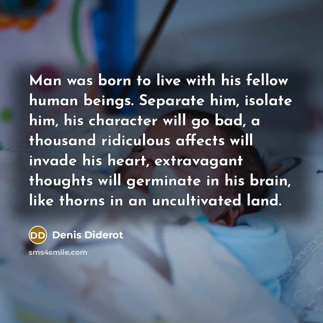 “Man was born to live with his fellow human beings.…” quote by Denis Diderot