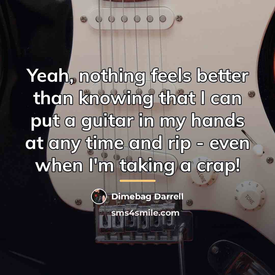 “Yeah, nothing feels better than knowing that I can put…” quote by Dimebag Darrell