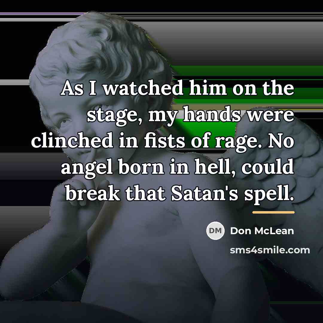 “As I watched him on the stage, my hands were…” quote by Don McLean