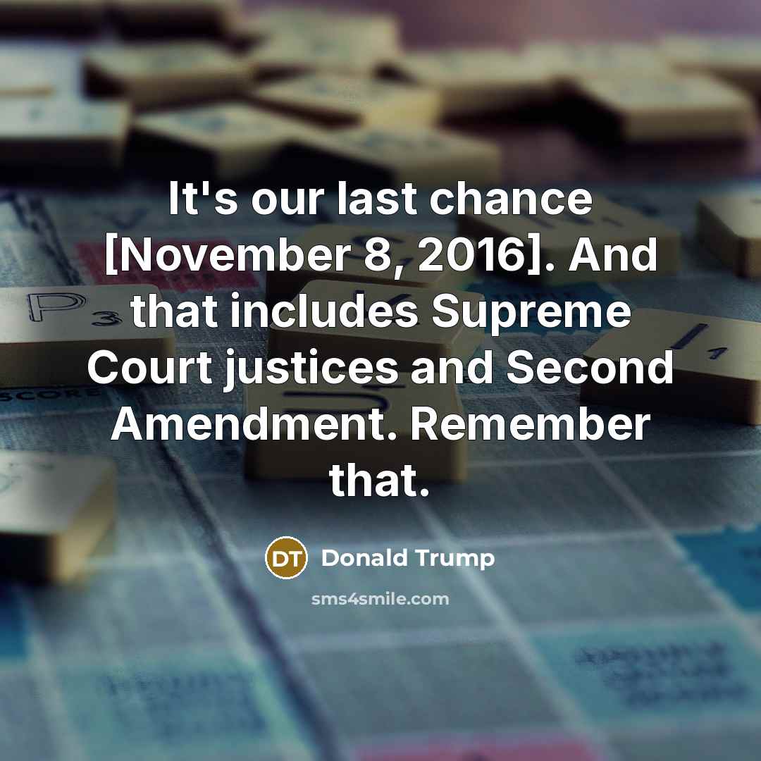 “It's our last chance [November 8, 2016]. And that includes…” quote by Donald Trump