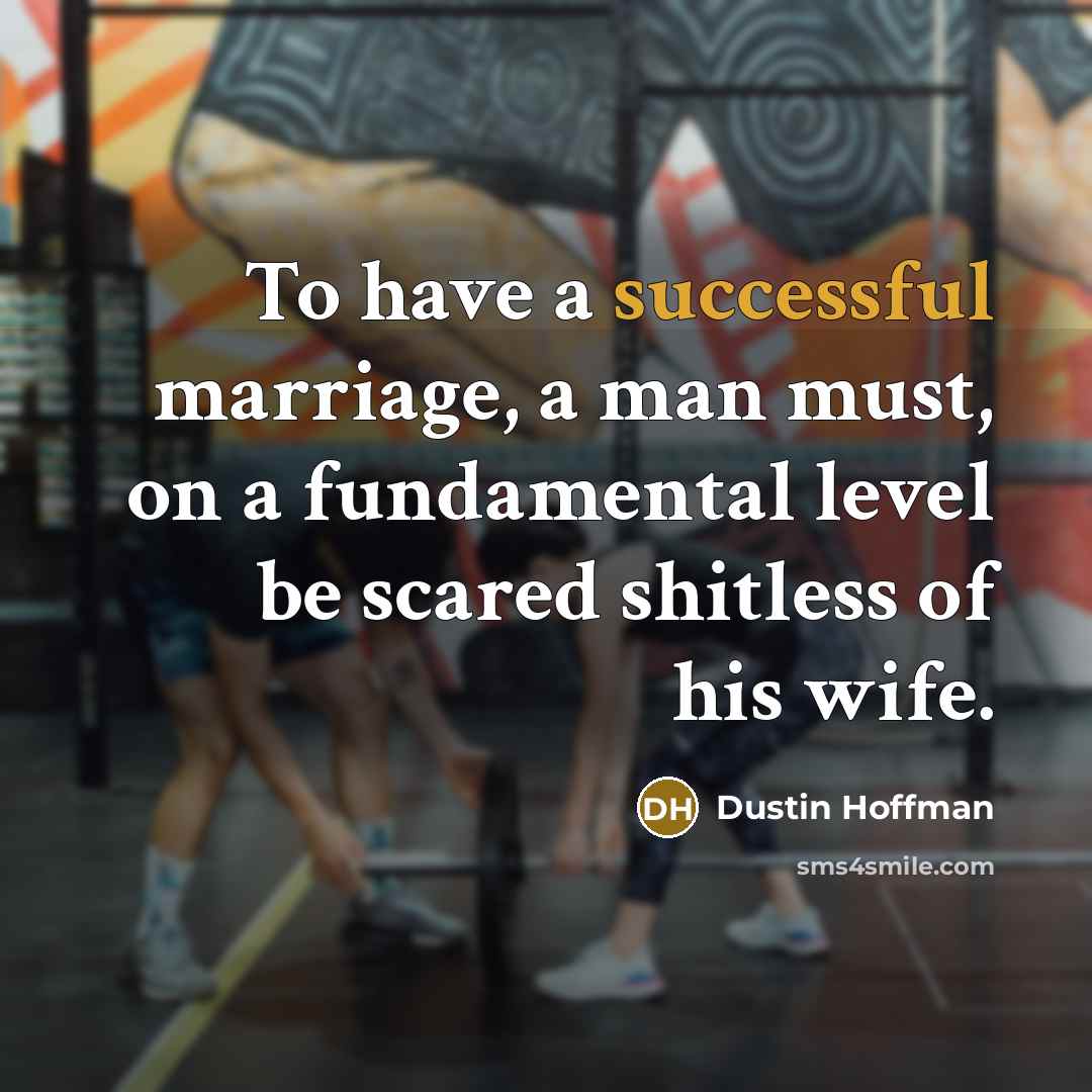 “To have a successful marriage, a man must, on a…” quote by Dustin Hoffman