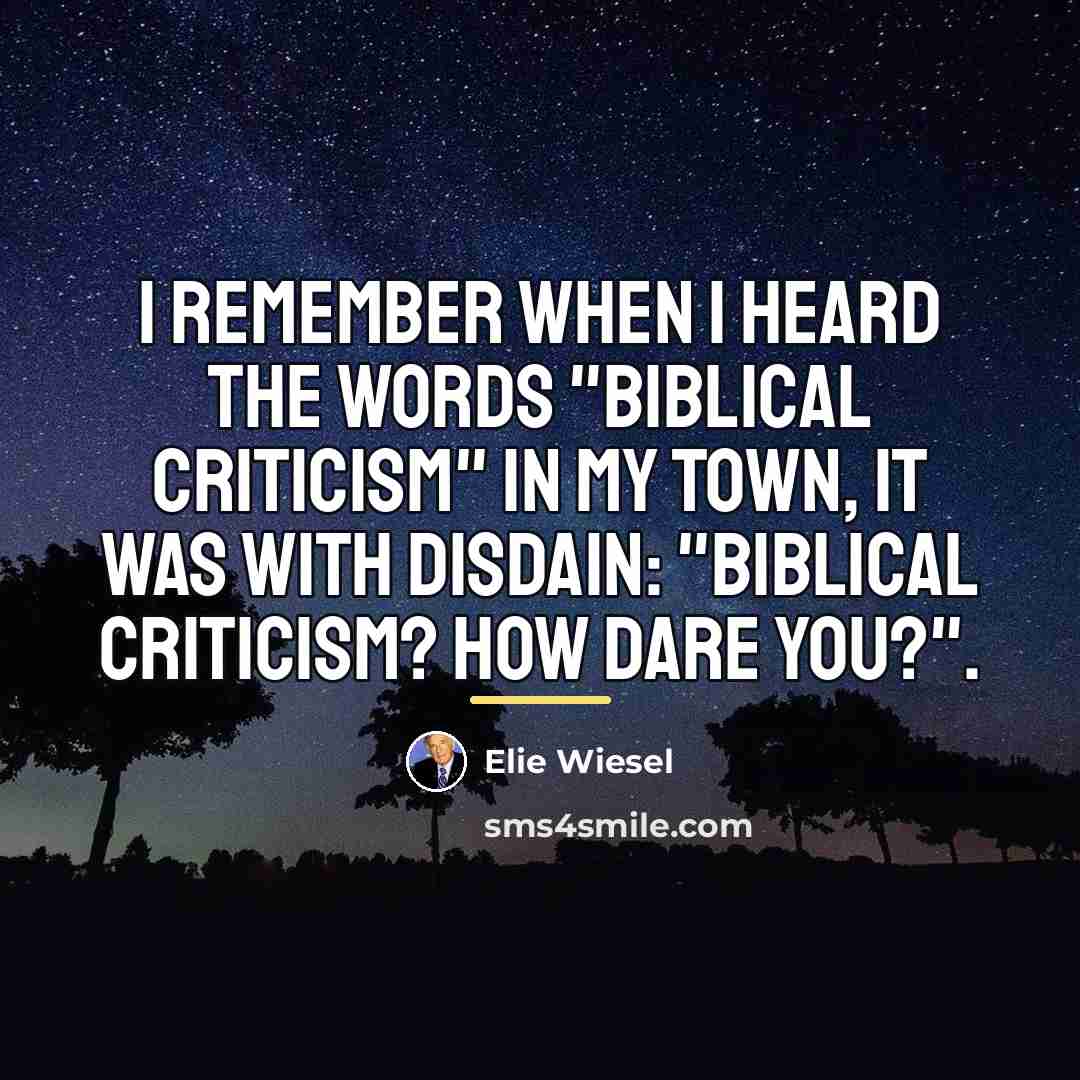 “I remember when I heard the words "Biblical criticism" in…” quote by Elie Wiesel