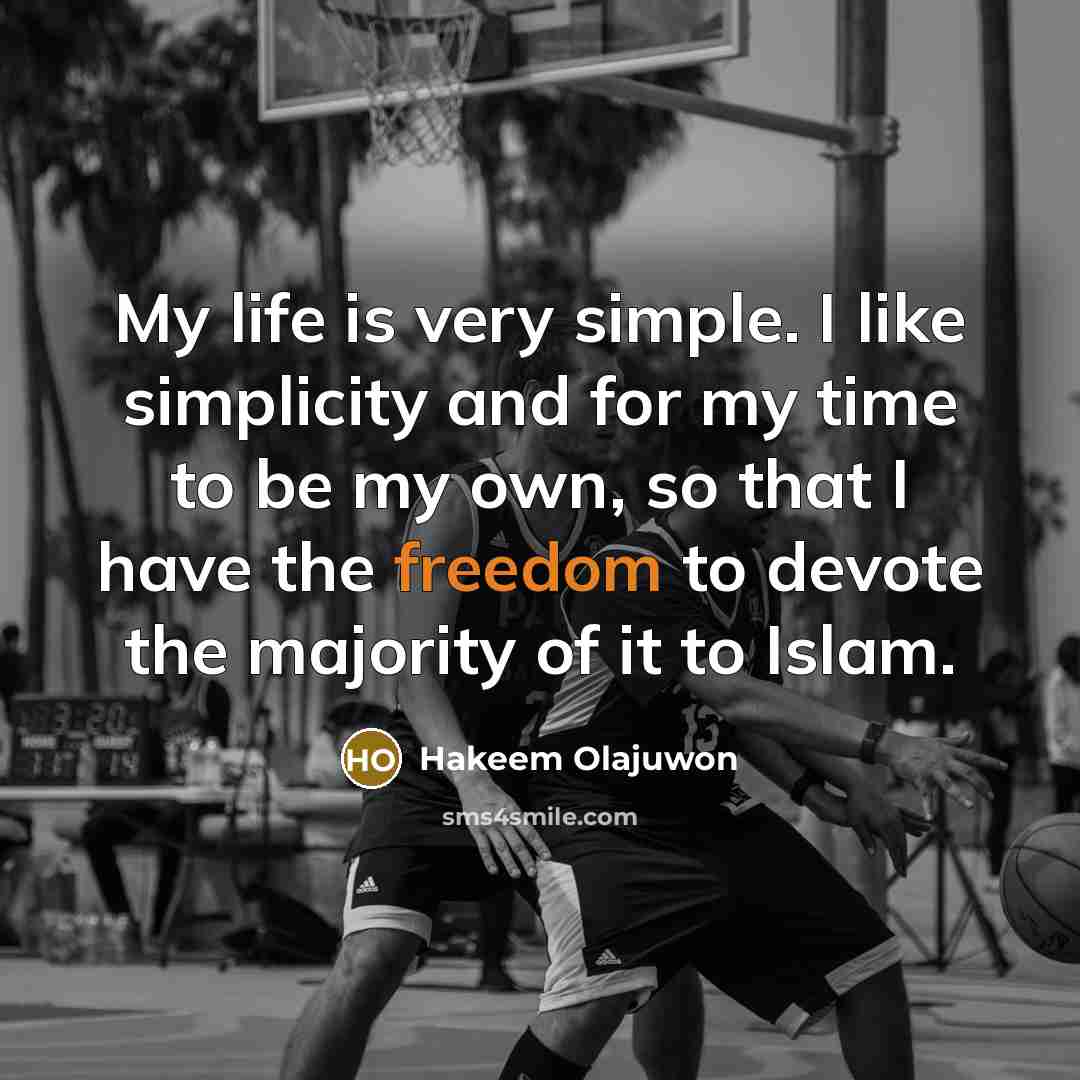 “My life is very simple. I like simplicity and for…” quote by Hakeem Olajuwon