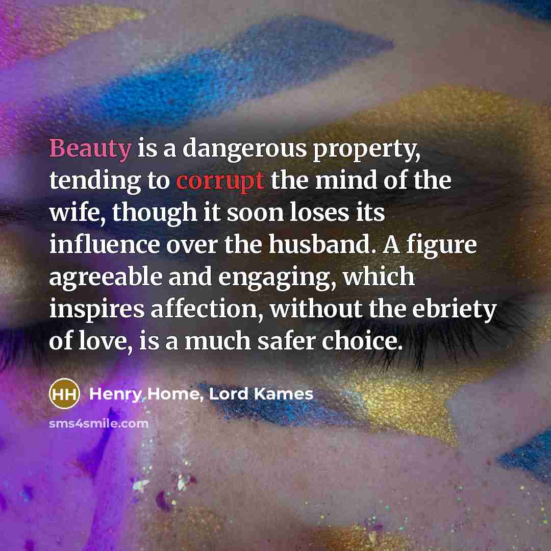 “Beauty is a dangerous property, tending to corrupt the mind…” quote by Henry Home, Lord Kames