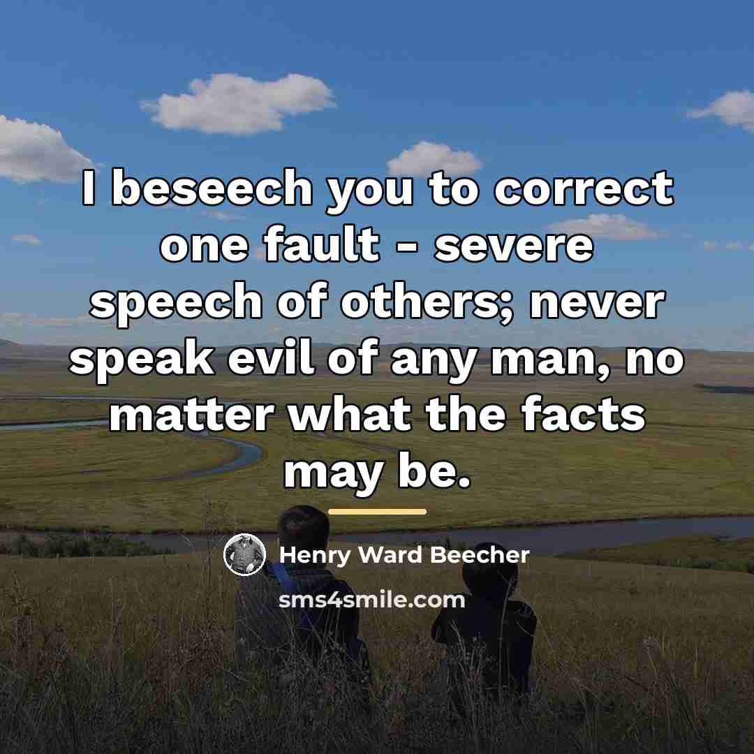 “I beseech you to correct one fault - severe speech…” quote by Henry Ward Beecher