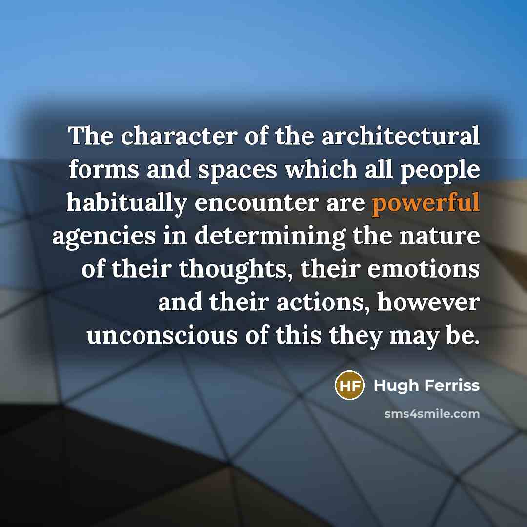 “The character of the architectural forms and spaces which all…” quote by Hugh Ferriss