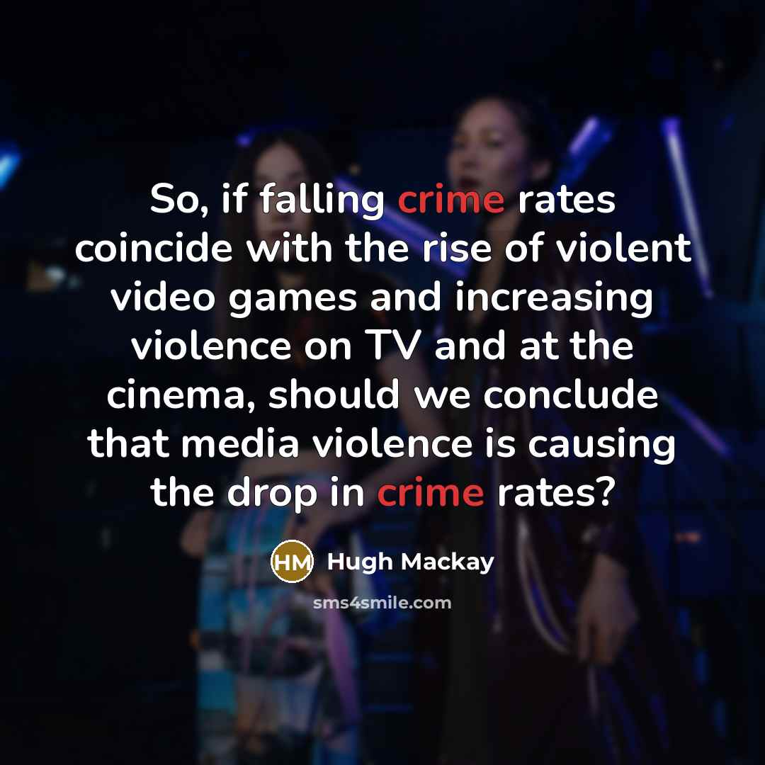 “So, if falling crime rates coincide with the rise of…” quote by Hugh Mackay