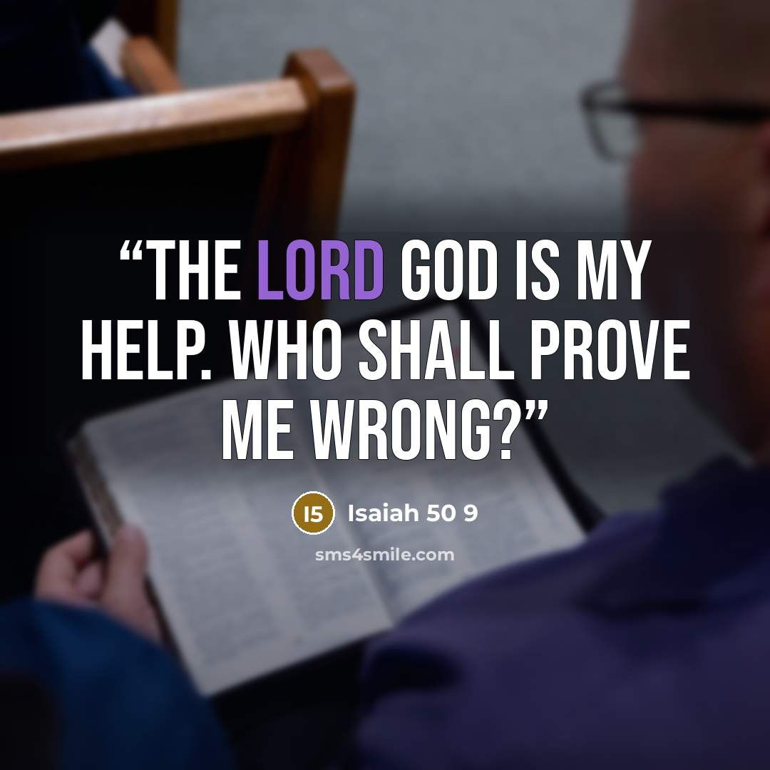 “The Lord God is my help. Who shall prove me wrong?” quote by Isaiah 50 9